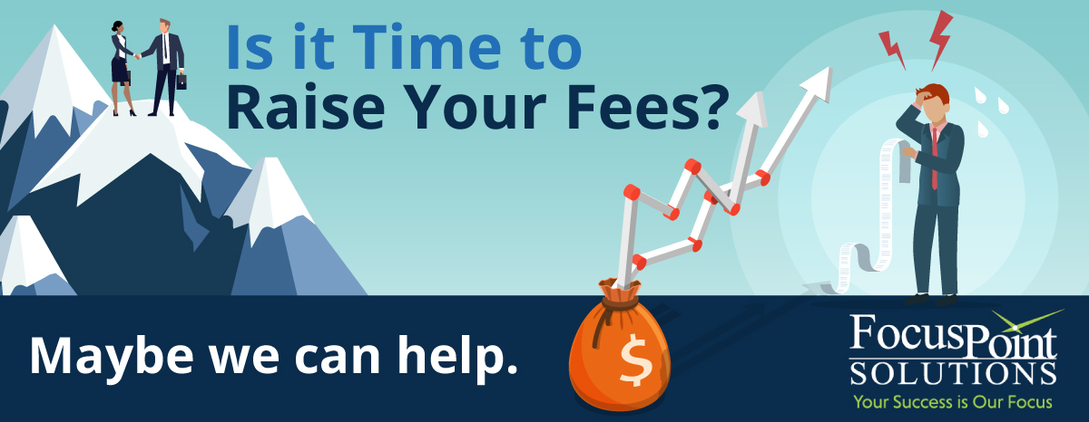 Is it time to raise your fees banner. Maybe we can help.